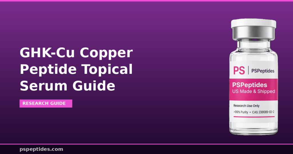 GHK-Cu Copper Peptide Topical Serum Guide | PSPeptides