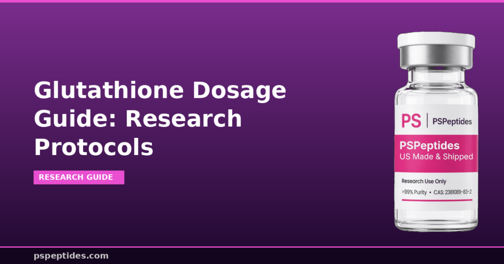 Glutathione Dosage Guide Research Protocols